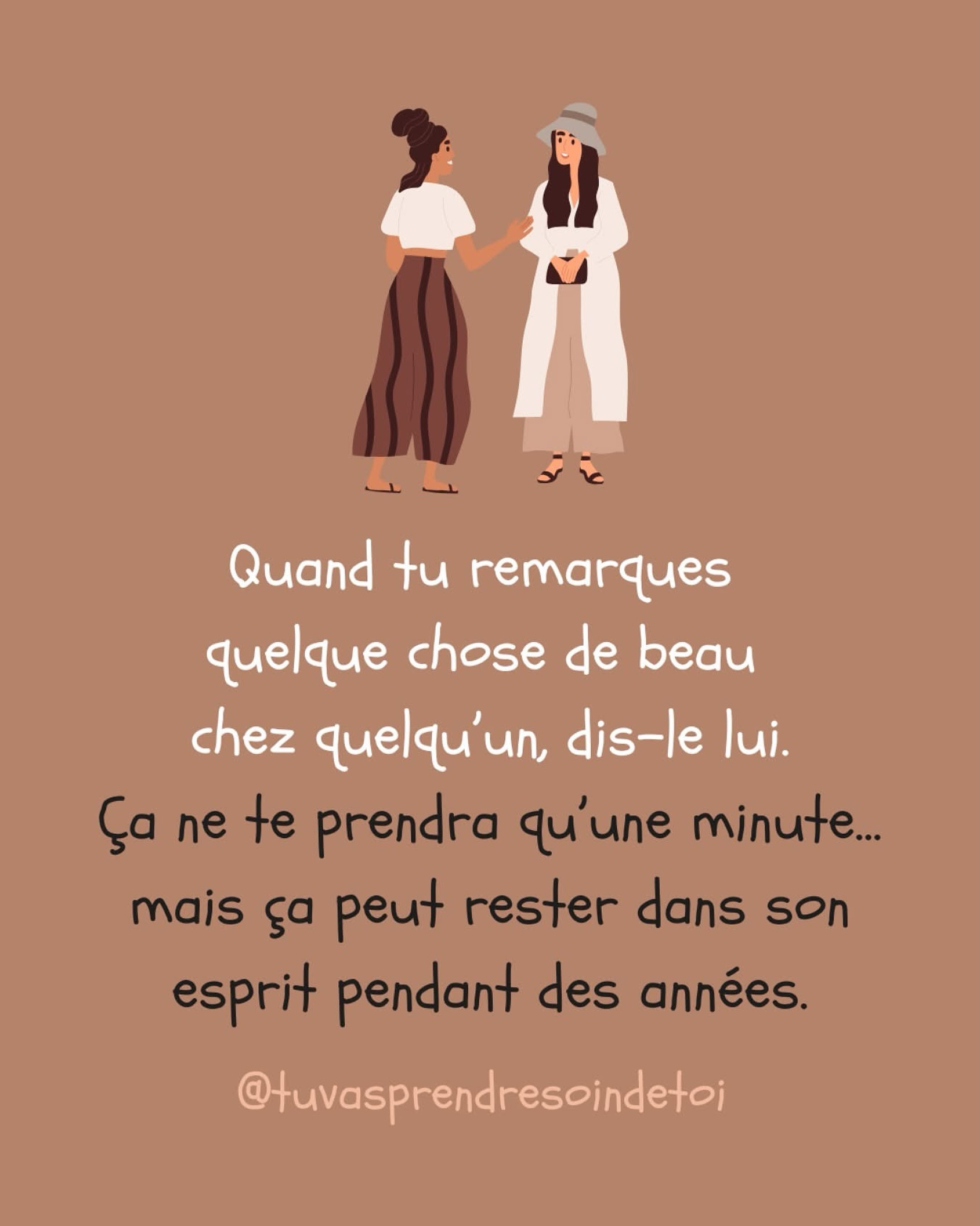 Quand tu remarques quelque chose de beau chez quelqu’un, dis-le-lui