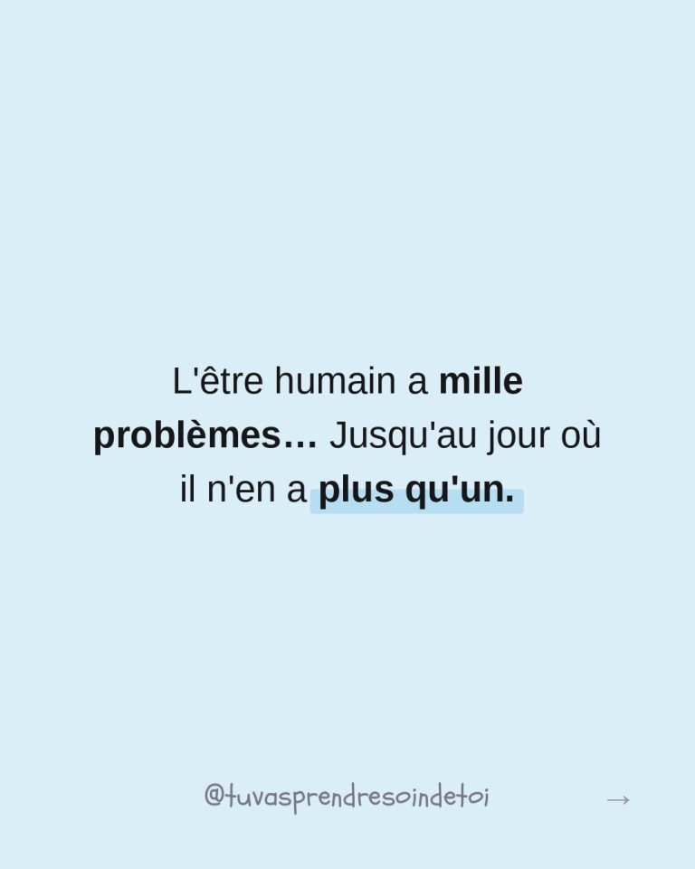 L’être humain a mille problèmes jusqu’au jour où il n’en a plus qu’un